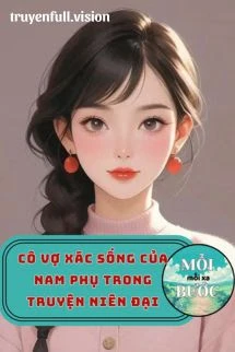 [Truyện Chữ] - Cô Vợ Xác Sống Của Nam Phụ Trong Truyện Niên Đại