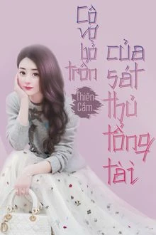 [Truyện Chữ] - Cô Vợ Bỏ Trốn Của Sát Thủ Tổng Tài