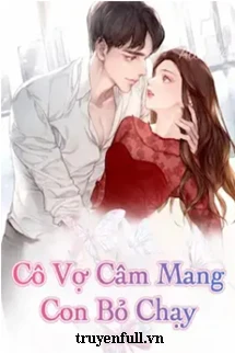 [Truyện Chữ] - Cô Vợ Câm Mang Con Bỏ Chạy