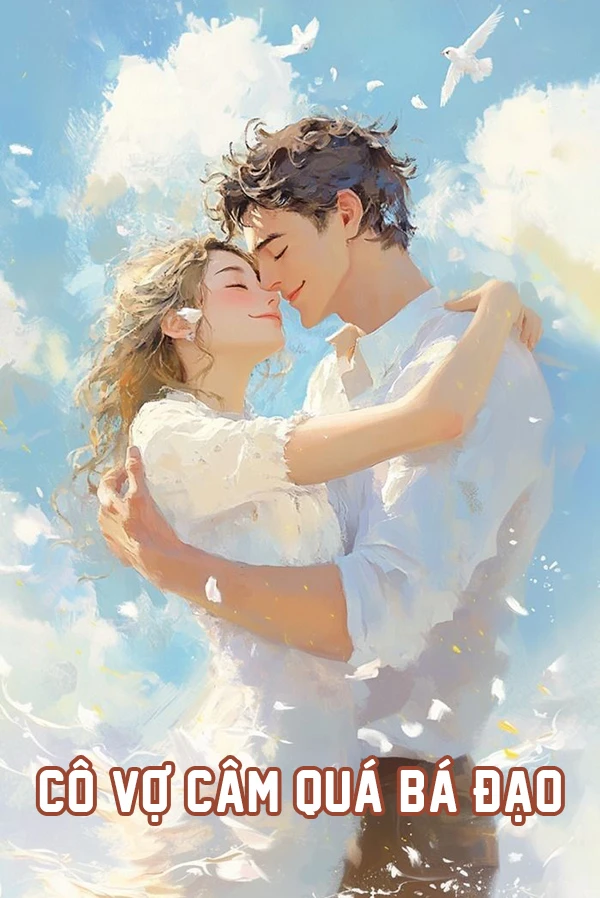 [Truyện Chữ] - Cô Vợ Câm Quá Bá Đạo