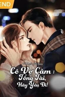 [Truyện Chữ] - Cô Vợ Câm: Tổng Tài, Hãy Yêu Đi!