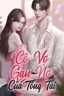 [Truyện Chữ] - Cô Vợ Gán Nợ Của Tổng Tài