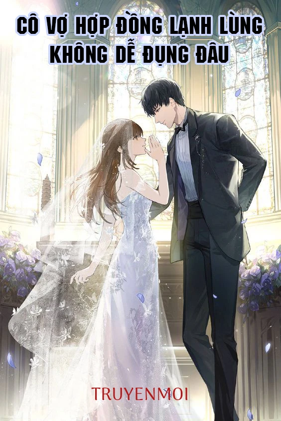 [Truyện Chữ] - Cô Vợ Hợp Đồng Lạnh Lùng Không Dễ Đụng Đâu