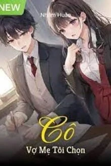 [Truyện Chữ] - Cô Vợ Mẹ Tôi Chọn
