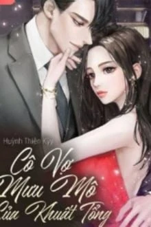 [Truyện Chữ] - Cô Vợ Mưu Mô Của Khuất Tổng