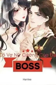 [Truyện Chữ] - Cô Vợ Nữ Cường Của Đại Boss