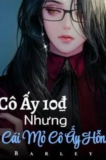 [Truyện Chữ] - Cô Ấy 10₫, Nhưng Cái Mỏ Cô Ấy Hỗn