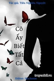[Truyện Chữ] - Cô Ấy Biết Tất Cả