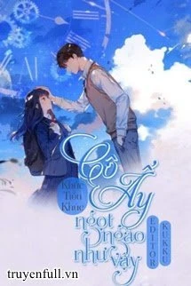 [Truyện Chữ] - Cô Ấy Ngọt Ngào Như Vậy