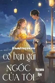 [Truyện Chữ] - Cô Bạn Gái Ngốc Của Tôi