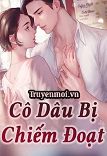 [Truyện Chữ] - Cô Dâu Bị Chiếm Đoạt