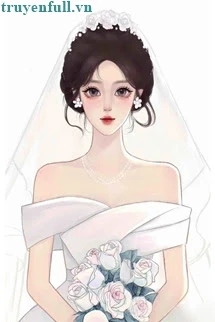 [Truyện Chữ] - Cô Dâu Dự Phòng