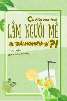 [Truyện Chữ] - Có Đứa Con Trai Lắm Người Mê Là Trải Nghiệm Gì