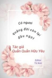 [Truyện Chữ] - Có Em, Quãng Đời Còn Lại Vừa Ngọt Ngào Vừa Ấm Áp