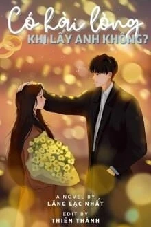 [Truyện Chữ] - Có Hài Lòng Khi Lấy Anh Không