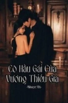 [Truyện Chữ] - Cô Hầu Gái Của Vương Thiếu Gia