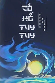 [Truyện Chữ] - Có Hồ Tuy Tuy