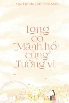 [Truyện Chữ] - Có Lòng Mãnh Hổ Cùng Tường Vi