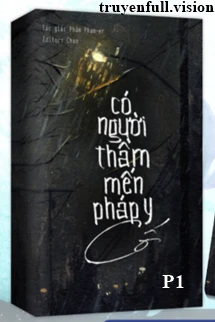 [Truyện Chữ] - Có Người Thầm Mến Pháp Y Cố Phần 1