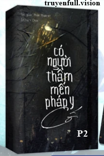 [Truyện Chữ] - Có Người Thầm Mến Pháp Y Cố Phần 2
