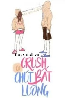 [Truyện Chữ] - Crush Có Chút Bất Lương