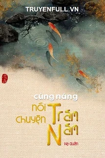 [Truyện Chữ] - Cùng Nàng Nói Chuyện Trăm Năm