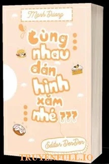 [Truyện Chữ] - Cùng Nhau Dán Hình Xăm Nhé