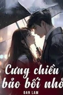 [Truyện Chữ] - Cưng Chiều Bảo Bối Nhỏ