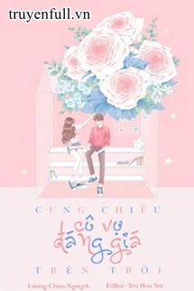 [Truyện Chữ] - Cưng Chiều Cô Vợ Đáng Giá Trên Trời