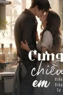 [Truyện Chữ] - Cưng Chiều Em