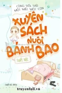 [Truyện Chữ] - Cùng Đối Thủ Một Mất Một Còn Xuyên Sách Nuôi Bánh Bao