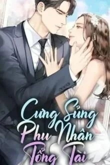 [Truyện Chữ] - Cưng Sủng Phu Nhân Tổng Tài