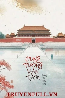 [Truyện Chữ] - Cung Tường Vãn Tâm