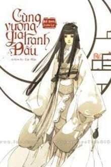 [Truyện Chữ] - Cùng Vương Gia Tranh Đấu