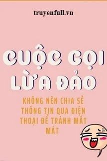 [Truyện Chữ] - Cuộc Gọi Lừa Đảo