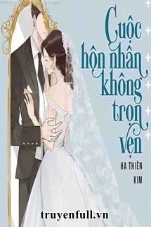 [Truyện Chữ] - Cuộc Hôn Nhân Không Trọn Vẹn