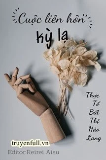 [Truyện Chữ] - Cuộc Liên Hôn Kỳ Lạ
