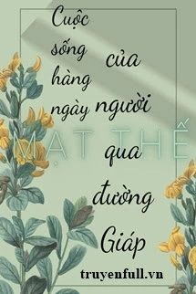 [Truyện Chữ] - Cuộc Sống Hàng Ngày Của Người Qua Đường Giáp Ở Mạt Thế