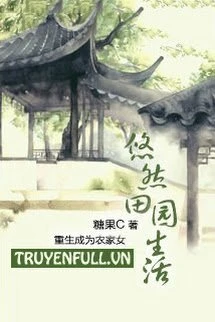 [Truyện Chữ] - Cuộc Sống Nông Thôn Nhàn Rỗi