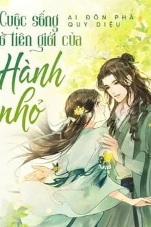 [Truyện Chữ] - Cuộc Sống Ở Tiên Giới Của Hành Nhỏ