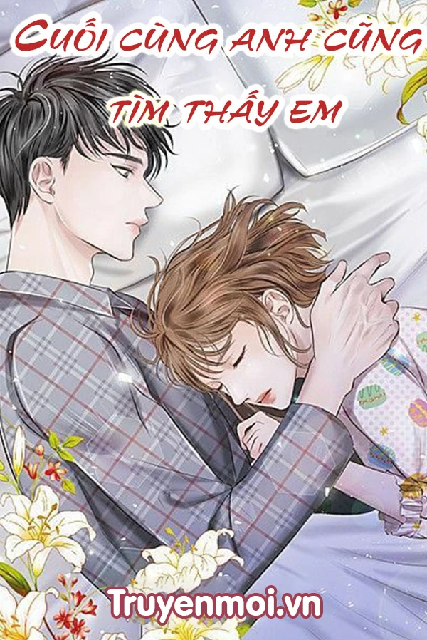 [Truyện Chữ] - Cuối Cùng Anh Cũng Tìm Thấy Em