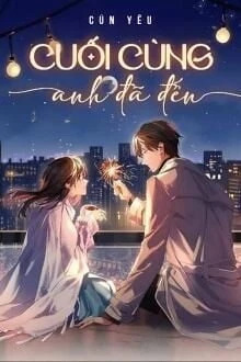 [Truyện Chữ] - Cuối Cùng Anh Đã Đến