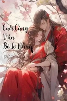 [Truyện Chữ] - Cuối Cùng Vẫn Bỏ Lỡ Nhau
