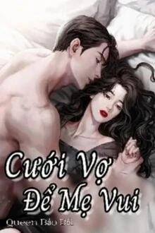 [Truyện Chữ] - Cưới Vợ Để Mẹ Vui