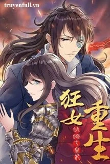 [Truyện Chữ] - Cuồng Nữ Trọng Sinh - Hoàn Khố Thất Hoàng Phi