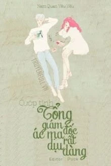 [Truyện Chữ] - Cướp Tình: Tổng Giám Đốc Ác Ma Rất Dịu Dàng