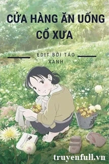 [Truyện Chữ] - Cửa Hàng Ăn Uống Cổ Xưa