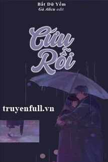 [Truyện Chữ] - Cứu Rỗi - Bất Dữ Yếm