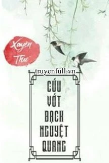 [Truyện Chữ] - Cứu Vớt Bạch Nguyệt Quang