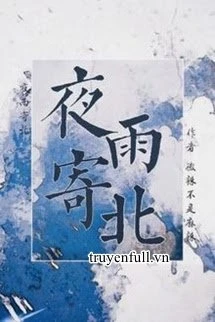 [Truyện Chữ] - Dạ Vũ Ký Bắc